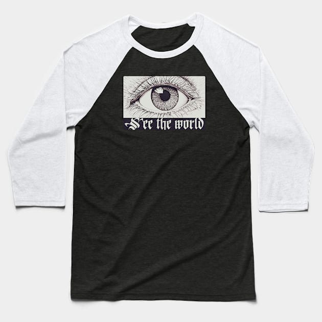 See The World Close Up Eye Pencil Drawing Halftone Texture and Blackletter Font Weird Print Baseball T-Shirt by Space Surfer 